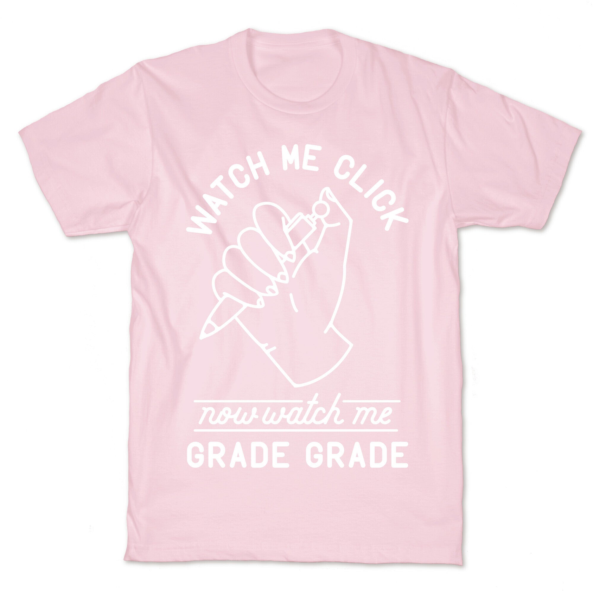 Watch Me Click Now Watch Me Grade Grade T-Shirt